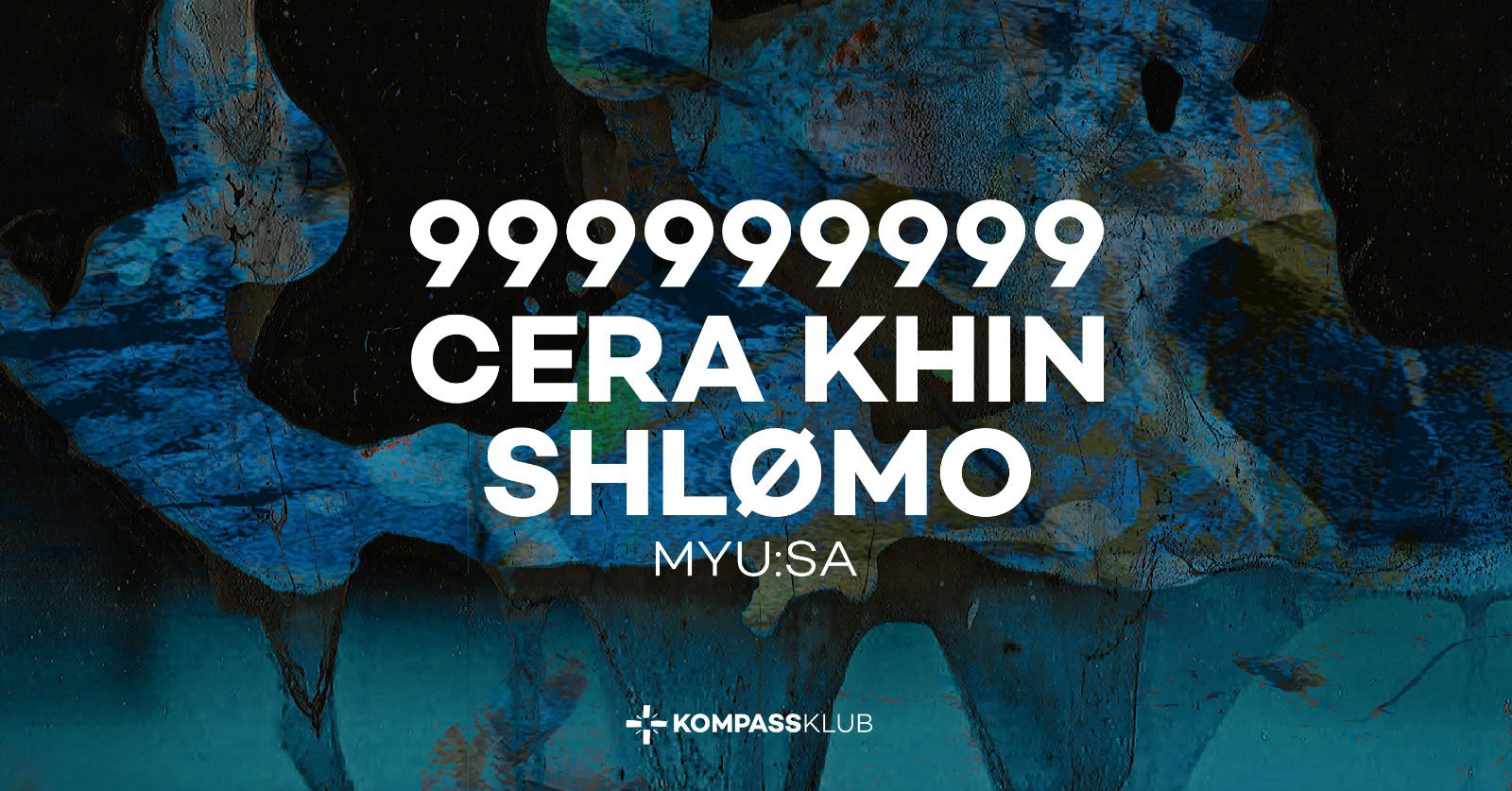 Promo voor '999999999, Cera Khin &amp; Shlømo at Kompass'
