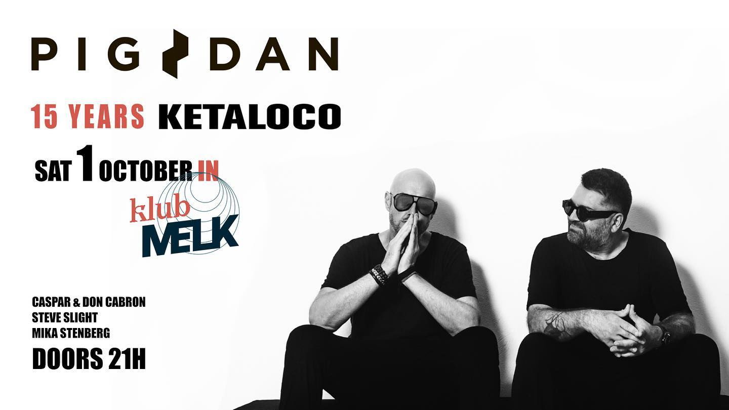 Promo voor '15 YRS KETALOCO @ Klub Melk with Pig&amp;Dan'