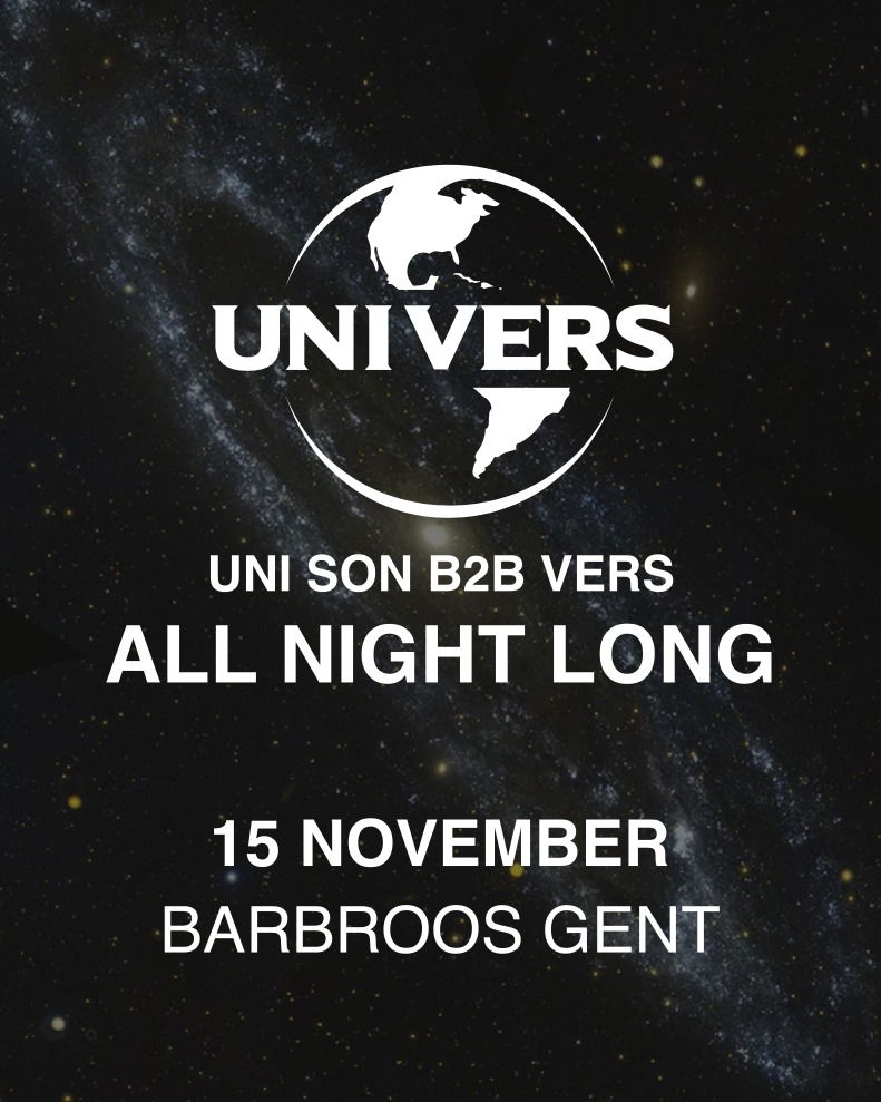 Promo van UNIVERS (Uni Son b2b Vers) ALL NIGHT LONG, in opdracht van BarBroos