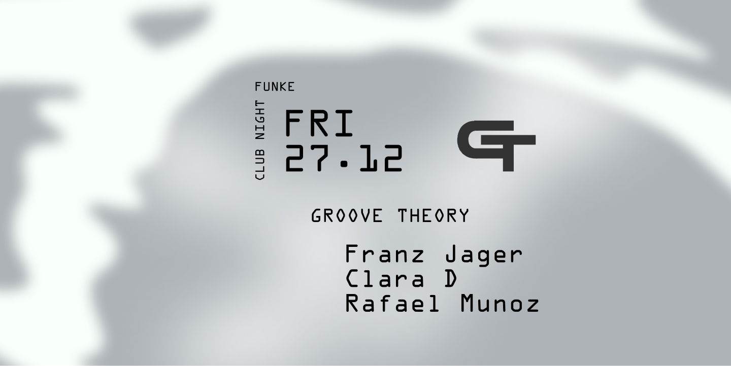 Artwork van CLUB NIGHT: Groove Theory w/Franz Jager, Clara D, Rafael Munoz , in opdracht van Funke