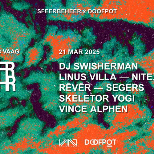 Promo van SFEERBEHEER x DOOFPOT W/ DJ SWISHERMAN &amp; LINUS VILLA, in opdracht van Club Vaag