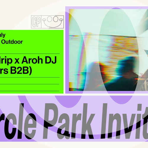 Promo van Circle Park Invites • Nosedrip b2b Aroh DJ &amp; more, in opdracht van Circle Park