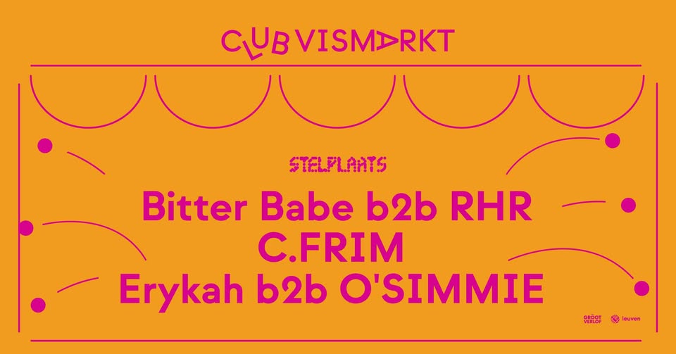 Promo van CLUB VISMARKT | Stelplaats with Bitter Babe b2b RHR, C.FRIM, Erykah b2b O'SIMMIE, in opdracht van Stelplaats