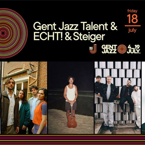 Promo van 18.07 - Gent Jazz 2025 :: GRATIS - Gent Jazz Talent &amp; ECHT! &amp; Steiger @GentseFeesten, in opdracht van Gent Jazz, Tomas Casella, Sabam en Gent Jazz Talent