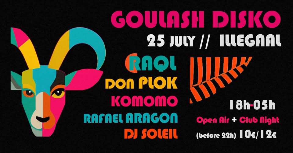 Promo van GOULASH DISKO Party @ ILLEGAAL (Open Air + Club Night), in opdracht van Rafael Aragon en Brasserie iLLeGaaL