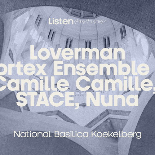 Promo van Listen x Loverman x National Basilica Koekelberg, in opdracht van Listen Festival en Loverman