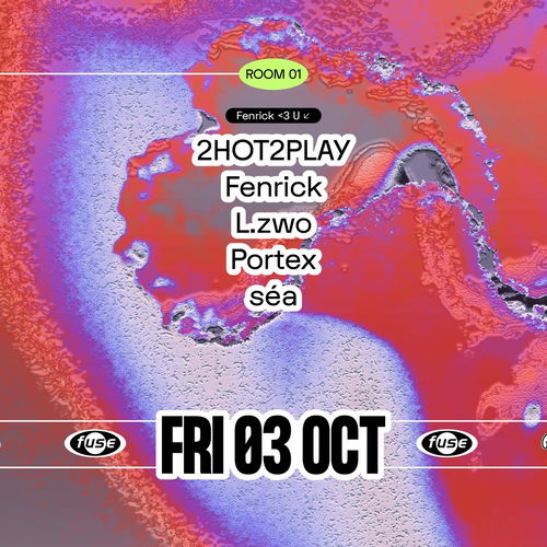 Promo van Fuse presents: Fenrick &lt;3 U w/ 2HOT2PLAY &amp; L.zwo, in opdracht van Fuse