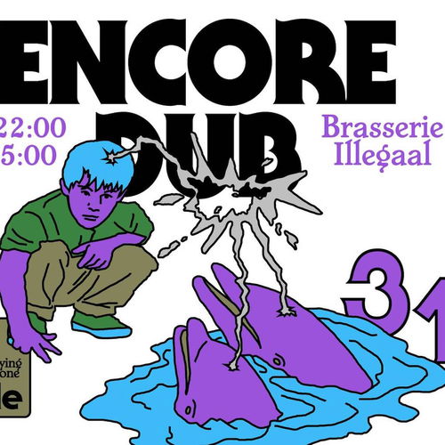 Promo van ENCORE DUB : ojoo, SPMDJ x NORA SIGUÉ, ORCHESTRAL HEAT, ENCORE DUB CREW, in opdracht van Brasserie iLLeGaaL, carrageenan en elisethere