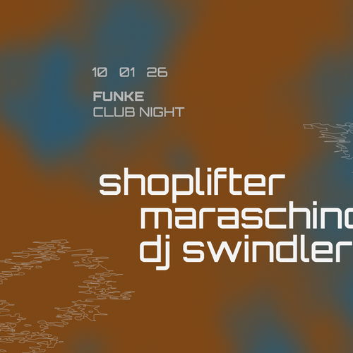 Promo van FUNKE_CLUB NIGHT w/ shoplifter, maraschino &amp; dj swindler, in opdracht van Funke