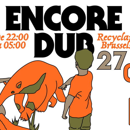 Promo van ENCORE DUB w/ O.B.F + Pala10 + Maliman + Rrita Jashari + Encore dub crew &amp; Distomobile_x_Dolores, in opdracht van Dolores-sound-system, Recyclart, Laurent D'incise Peter, Elise Guillaut en Matthieu Levet