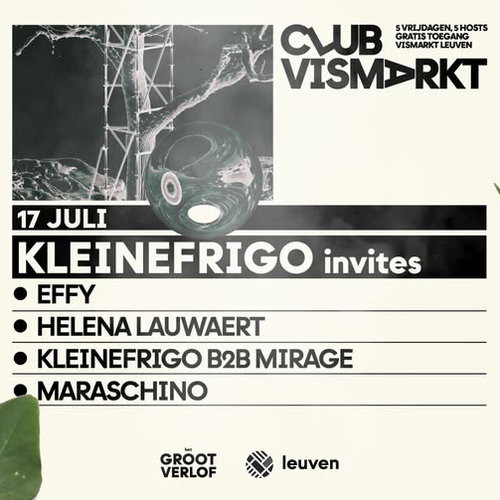 Promo van CLUB VISMARKT | Kleinefrigo invites Effy, Helena Lauwaert, Mirage &amp; Maraschino, in opdracht van kleinefrigo, Het Groot Verlof en Stad Leuven