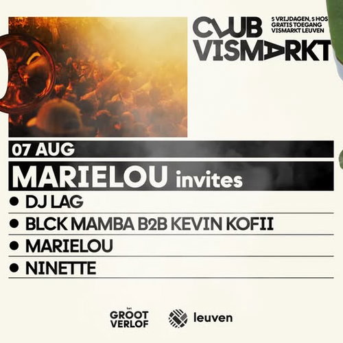 Promo van CLUB VISMARKT | MARIELOU invites DJ Lag, Blck Mamba x Kevin Kofii, Ninette, in opdracht van MARIELOU, Het Groot Verlof en Stad Leuven