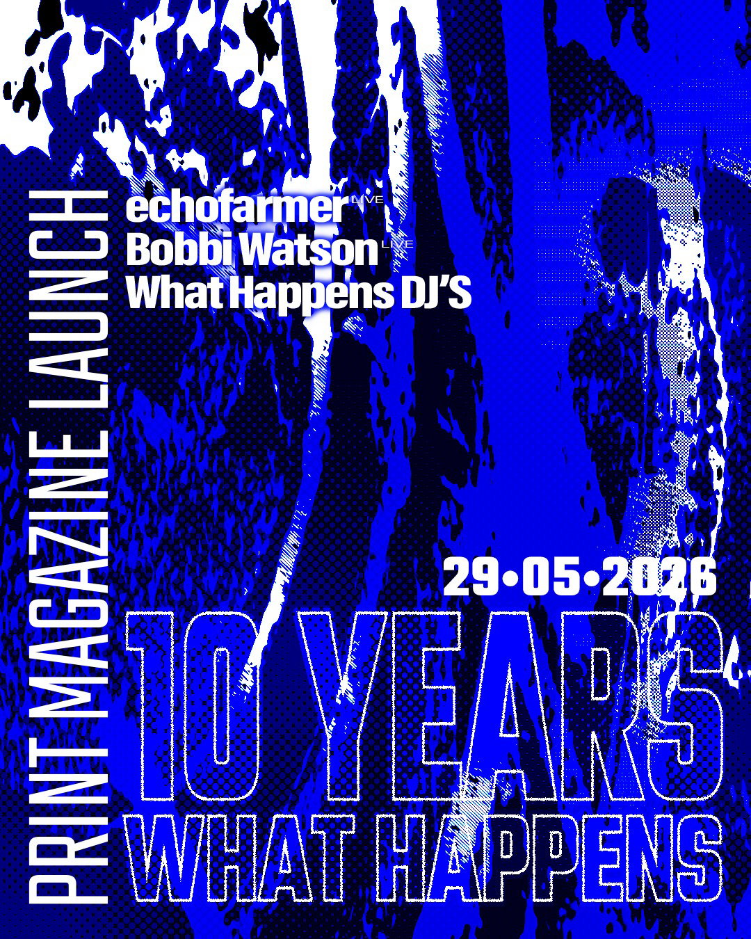 10 YEARS WHAT HAPPENS x PRINT MAGAZINE LAUNCH
