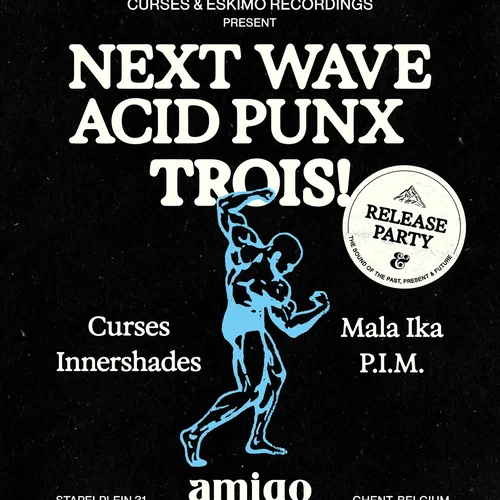 Promo van Curses x ESKIMO RECORDINGS - NEXT WAVE ACID PUNX TROIS! - RELEASE PARTY, in opdracht van Curses en Eskimo Recordings
