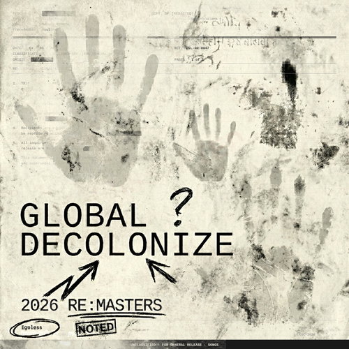 Artwork van GLOBAL / DECOLONIZE (2026 re:masters), in opdracht van Egoless