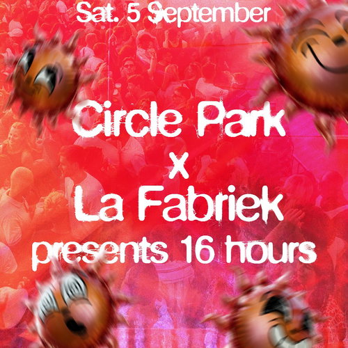 Promo van Circle Park &amp; La Fabriek presents 16 hours non stop, in opdracht van Circle Park en La Fabriek
